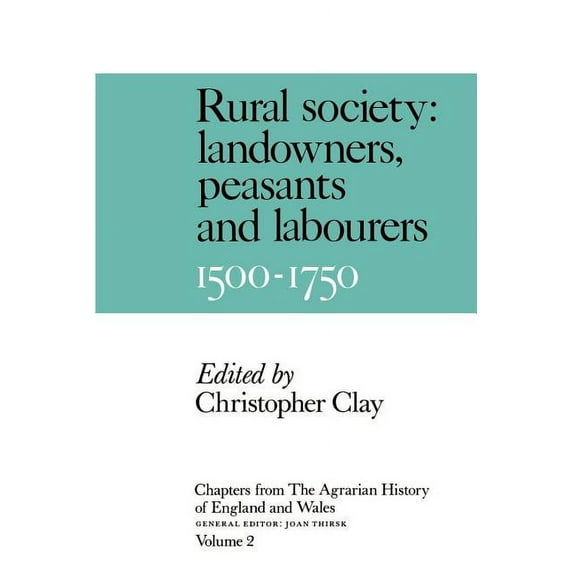 Chapters from the Agrarian History of En Chapters from the Agrarian History of England and Wales: Volume 2, Rural Society: Landowners, Peasants and Labourers, 15, (Paperback)