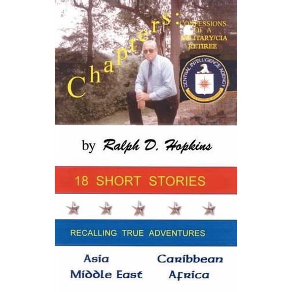 Chapters: Confessions of a Military/CIA Retiree (Paperback)