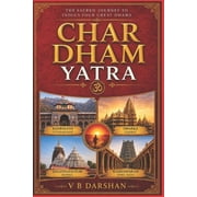 Char Dham Yatra The Sacred Journey to Indias Four Great Dhams, Paperback