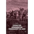 thumbnail image 1 of Character Assassination Throughout the Ages, (Hardcover), 1 of 1