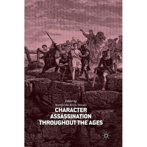 Character Assassination Throughout the Ages, (Paperback)