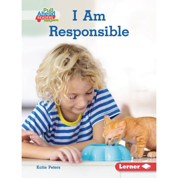 Character Builders (Pull Ahead Readers People Smarts -- Nonfiction): I Am Responsible (Hardcover)
