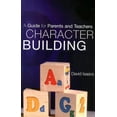 thumbnail image 1 of Character Building : A Guide for Parents and Teachers (Edition 2) (Paperback), 1 of 1