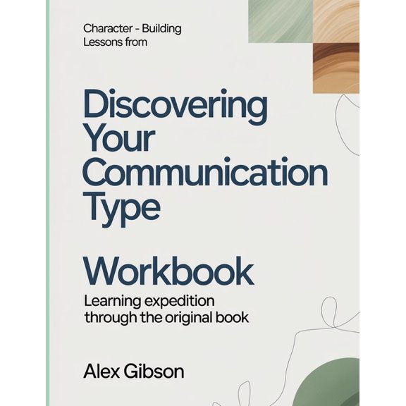 Character-Building Lessons From Discovering Your Communication Type: Learning Expedition Through The Original Book, (Paperback)