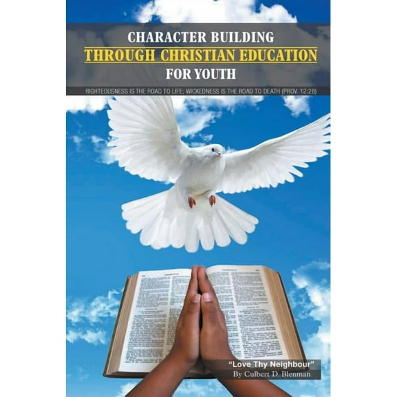 Character Building Through Christian Education For Youth: Lessons on Righteous Living, (Paperback)