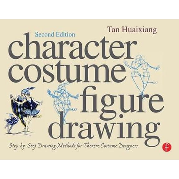 Pre-Owned Character Costume Figure Drawing: Step-by-Step Drawing Methods for Theatre Costume Designers (Paperback) 0240811844 9780240811840