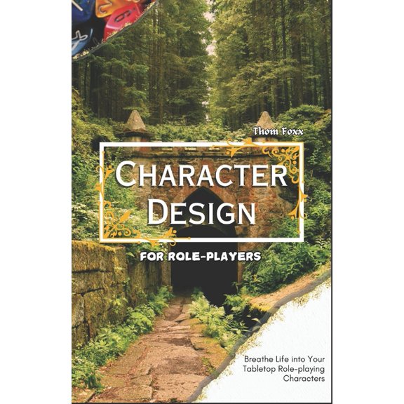 Character Design for Role-players: Breathe Life into Your Tabletop Role-playing Characters, (Paperback)