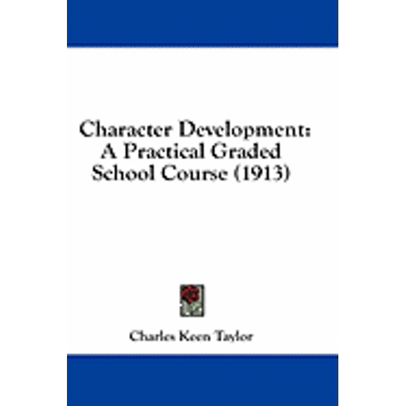 Character Development : A Practical Graded School Course (1913) (Paperback)