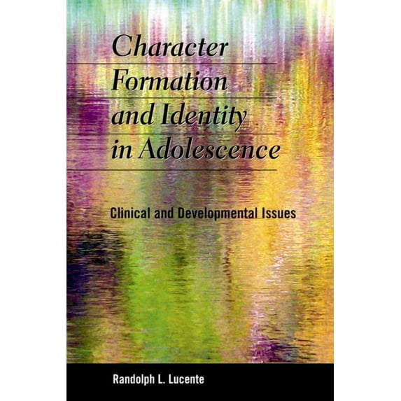 Character Formation and Identity in Adolescence: Clinical and Developmental Issues, (Paperback)