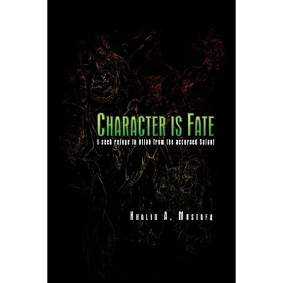 Character Is Fate : I Seek Refuge in Allah from the Accursed Satan!