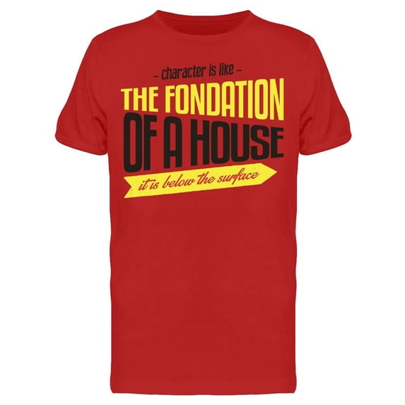 Character Is Like The Foundation Tee Men's -Image by Shutterstock Men's T-shirt
