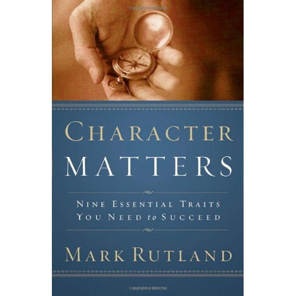 Pre-Owned Character Matters: Nine Essential Traits You Need to Succeed (Hardcover) 1591852323 9781591852322