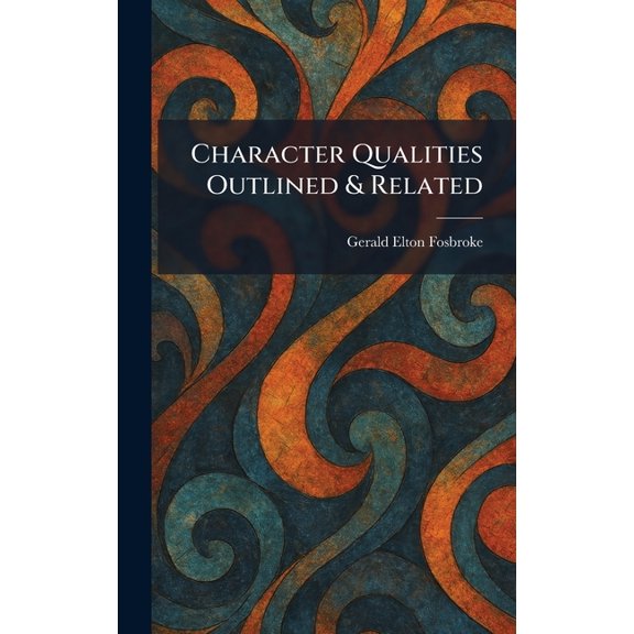 Character Qualities Outlined & Related, (Hardcover)