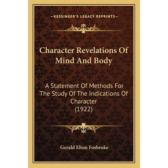Character Revelations Of Mind And Body : A Statement Of Methods For The Study Of The Indications Of Character (1922) (Paperback)