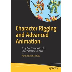 Pre-Owned Character Rigging and Advanced Animation: Bring Your Character to Life Using Autodesk 3ds Max (Paperback)
