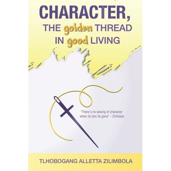 Character: The Golden Thread in Good Living, (Paperback)