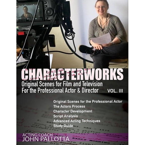 Character Works Series - Original Scripts & Scenes for Film and Television for the Professional Acto: CHARACTER-WORKS Original Scenes for Film and Television: For the Professional Actor and Director V
