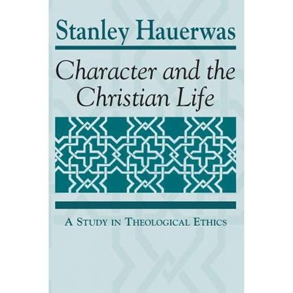 Pre-Owned Character and the Christian Life: A Study in Theological Ethics (Paperback) 0268007721 9780268007720