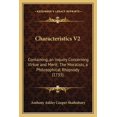 thumbnail image 1 of Characteristics V2 : Containing, an Inquiry Concerning Virtue and Merit; The Moralists, a Philosophical Rhapsody (1733) (Paperback), 1 of 1