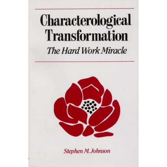 Pre-Owned Characterological Transformation: The Hard Work Miracle (Paperback) 0393700011 9780393700015