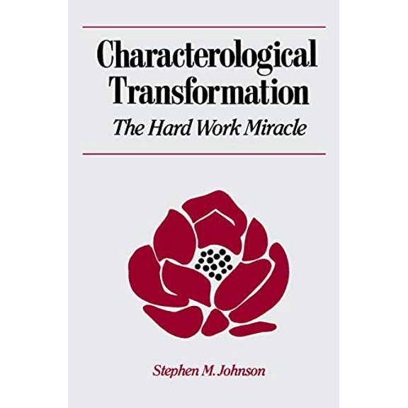 Pre-Owned Characterological Transformation: The Hard Work Miracle (Paperback) 0393700011 9780393700015