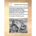 thumbnail image 1 of Characters and Anecdotes Collected in the Reigns of William Rufus, Charles the Second, and King George the Third, by the Celebrated Wandering Jew, of Jerusalem. (Paperback), 1 of 1