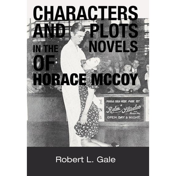 Characters and Plots in the Novels of Horace Mccoy