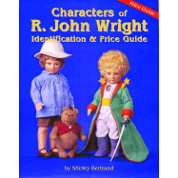 Characters of R. John Wright: An Unauthorized Identification & Price Guide (Hardcover) by Shirley Bertrand