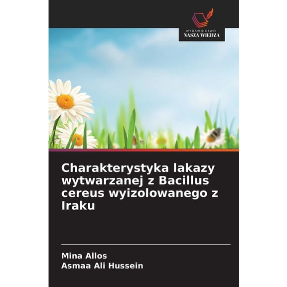 Charakterystyka lakazy wytwarzanej z Bacillus cereus wyizolowanego z Iraku, (Paperback)