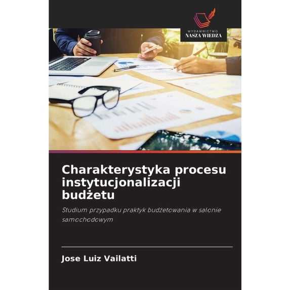 Charakterystyka procesu instytucjonalizacji budżetu, (Paperback)