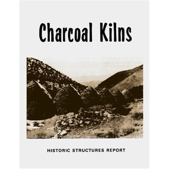 Charcoal Kilns: Historic Structures Report: Wildrose Canyon Death Valley National Monument