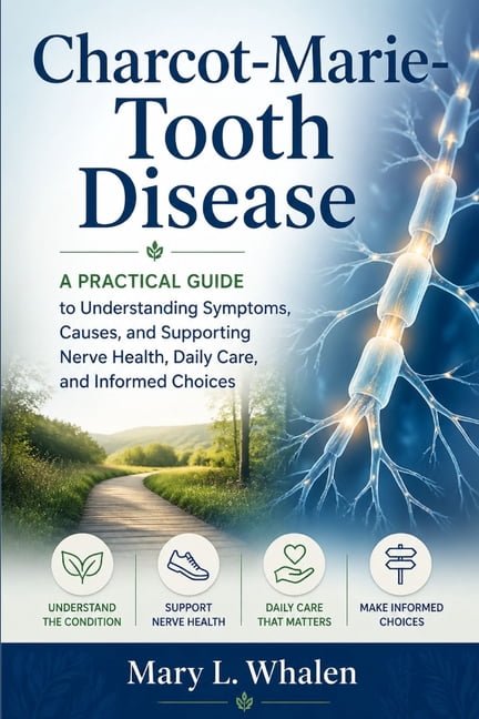 Charcot-Marie-Tooth Disease: A Practical Guide to Understanding Symptoms, Causes, and Supporting Nerve Health, Daily Car, (Paperback)