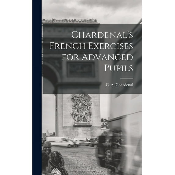 Chardenal's French Exercises for Advanced Pupils, (Hardcover)