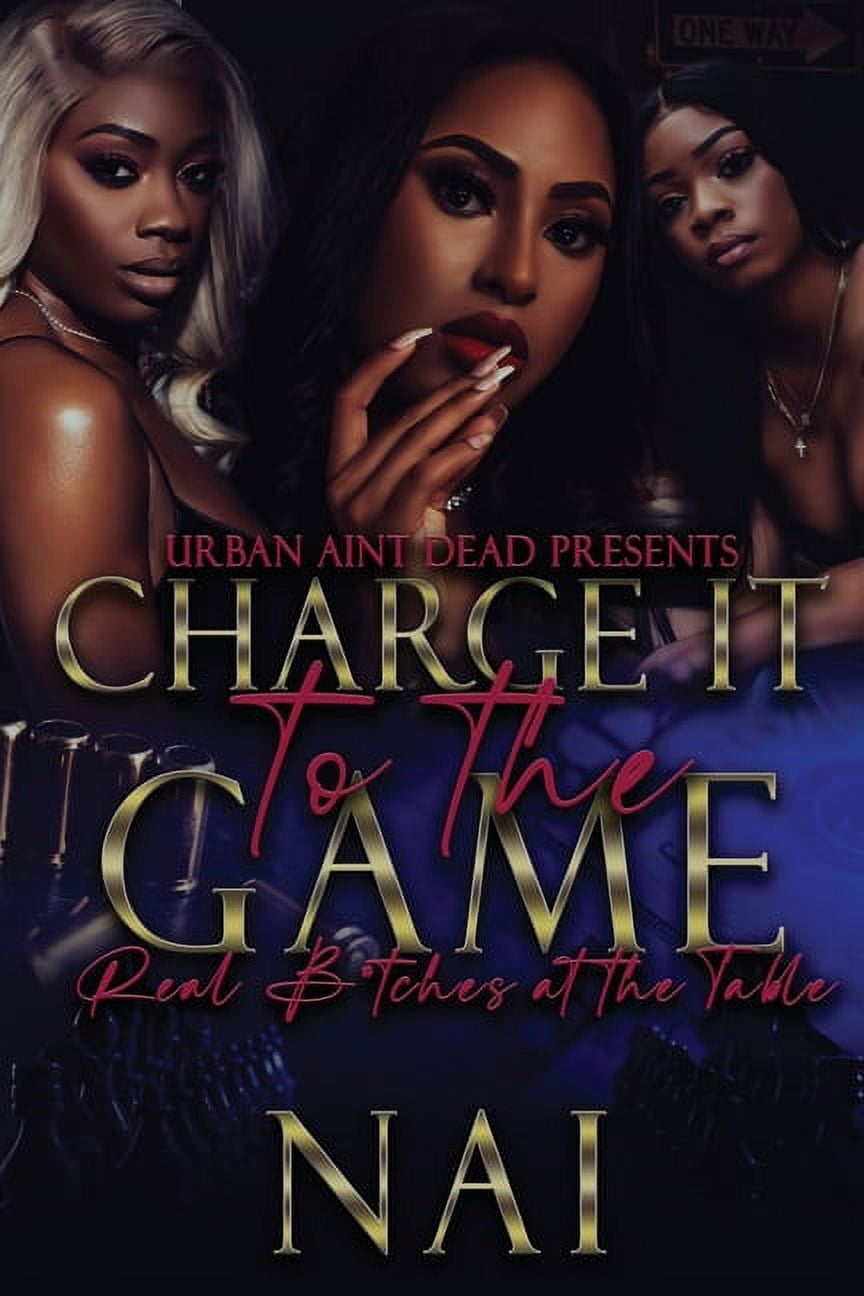 Charge It To The Game: Real B*tches At The Table (Paperback)