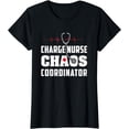 thumbnail image 1 of Charge Nurse Chaos Coordinator Funny RN Nurse Gift T-Shirt, 1 of 4