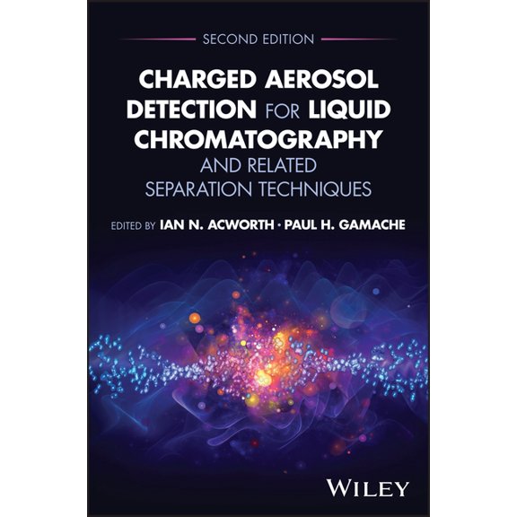 Charged Aerosol Detection for Liquid Chromatography and Related Separation Techniques, (Hardcover)