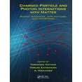 thumbnail image 1 of Charged Particle and Photon Interactions with Matter: Recent Advances, Applications, and Interfaces, (Paperback), 1 of 1