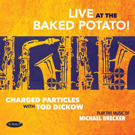 Charged Particles with Tod Dickow - Play The Music Of Michael Brecker - Live At The Baked Potato - Music & Performance - CD