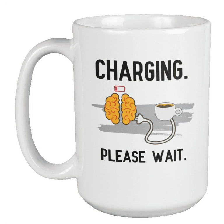 Charging Please Wait Coffee Themed Coffee & Tea Mug, Decor or Stuff (15oz)