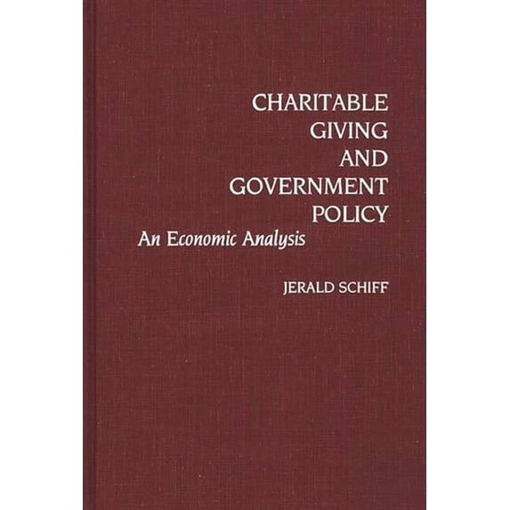 Charitable Giving and Government Policy: An Economic Analysis, (Hardcover)