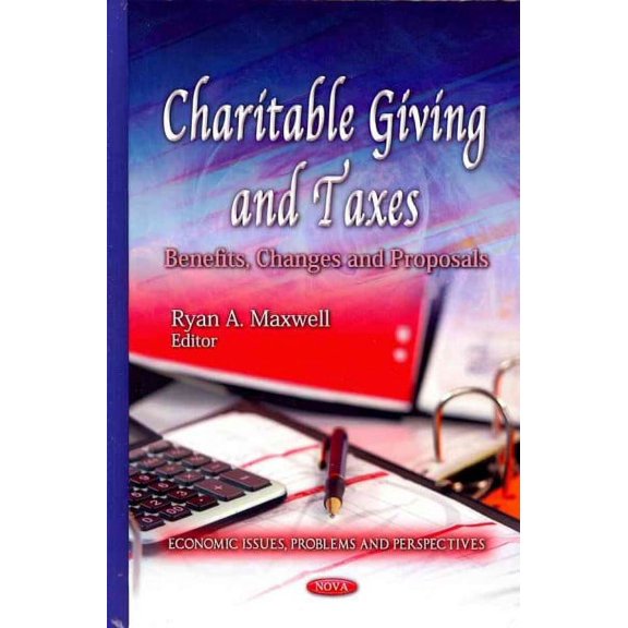 Charitable Giving and Taxes : Benefits, Changes and Proposals