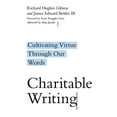 thumbnail image 1 of Charitable Writing: Cultivating Virtue Through Our Words, (Paperback), 1 of 1