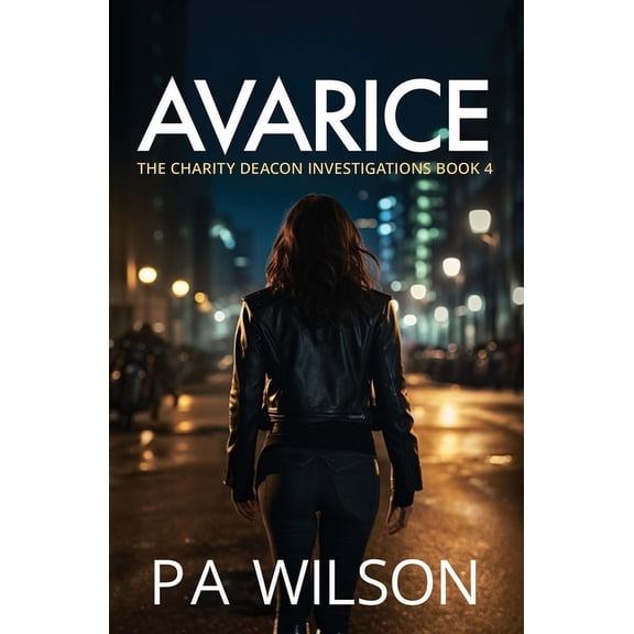 Charity Deacon Investigations Avarice: A Charity Deacon Investigation, Book 4, (Paperback)