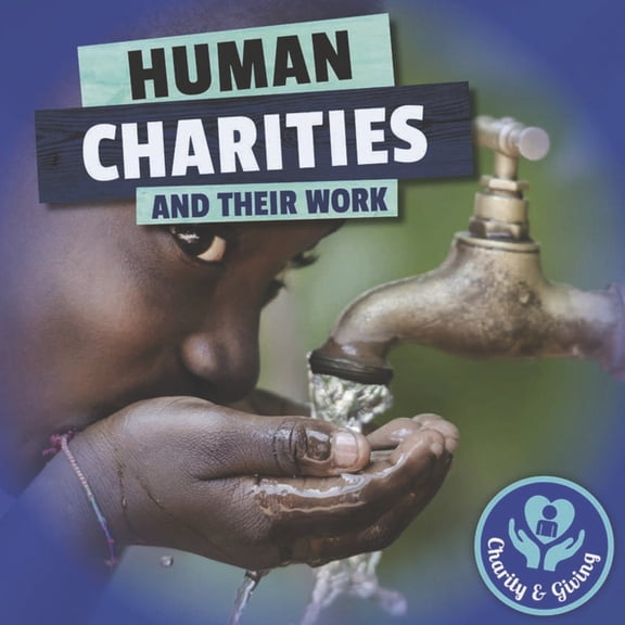 Charity & Giving: Human Charities and Their Work (Hardcover)