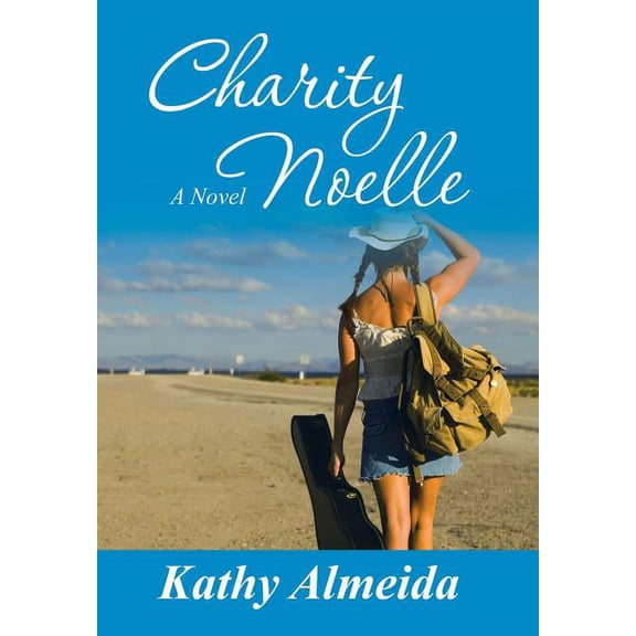 Charity Noelle: A Novel Hardcover 1982229500 9781982229504 Kathy Almeida
