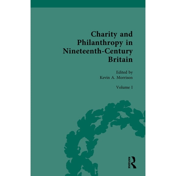 Charity and Philanthropy in Nineteenth-Century Britain: Volume I: The Spur of Religion, (Hardcover)