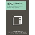 thumbnail image 1 of Charity and Truth United: Or the Way of the Multitude Exposed in Six Letters (Paperback), 1 of 1