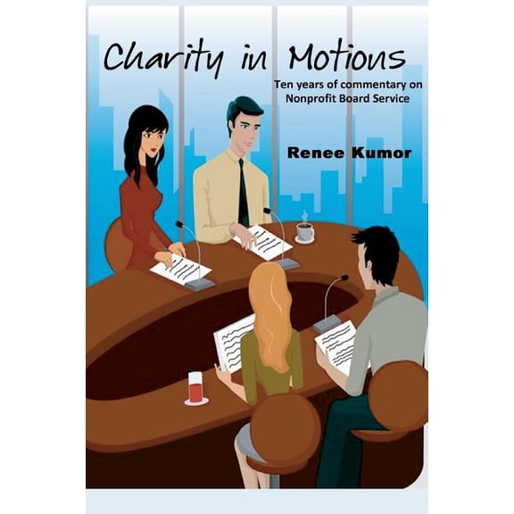 Charity in Motions: Ten Years of Commentary on Nonprofit Board Service (Paperback)