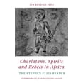 thumbnail image 1 of Charlatans, Spirits and Rebels in Africa: The Stephen Ellis Reader, (Paperback), 1 of 1