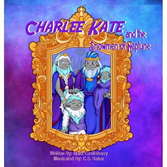 Charlee Kate And The Snowmen Of Neptune, (Hardcover)